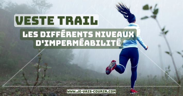 Veste trail impermable : les diffrents niveaux d'impermabilit en Schmerber